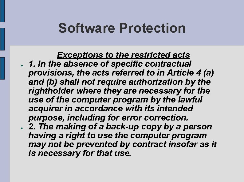 Software Protection ● ● Exceptions to the restricted acts 1. In the absence of