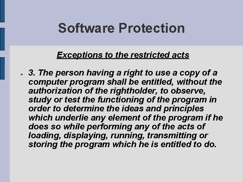 Software Protection Exceptions to the restricted acts ● 3. The person having a right
