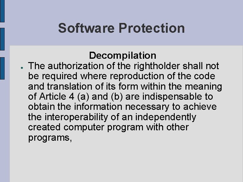 Software Protection ● Decompilation The authorization of the rightholder shall not be required where