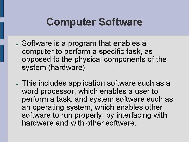 Computer Software ● ● Software is a program that enables a computer to perform
