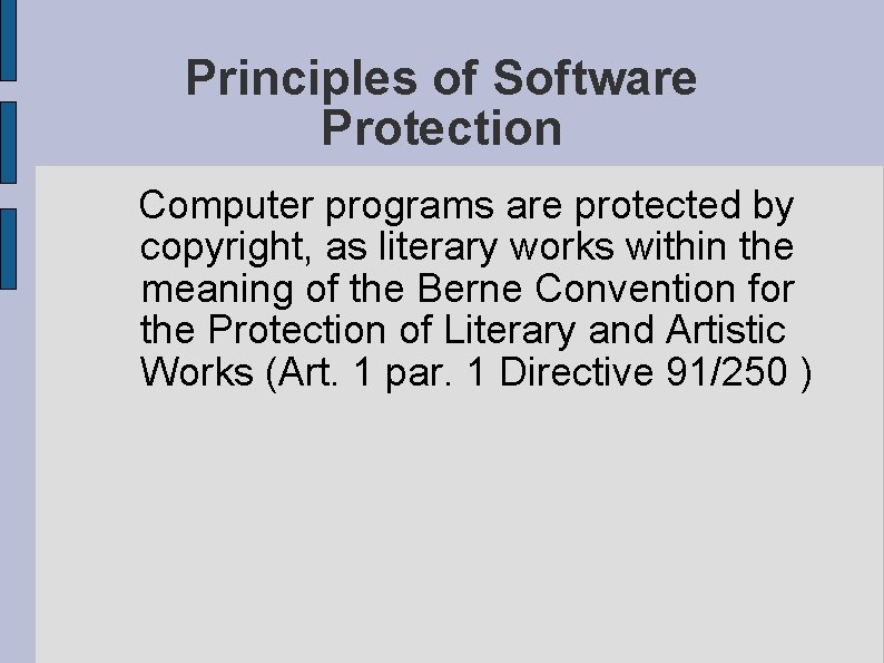 Principles of Software Protection Computer programs are protected by copyright, as literary works within