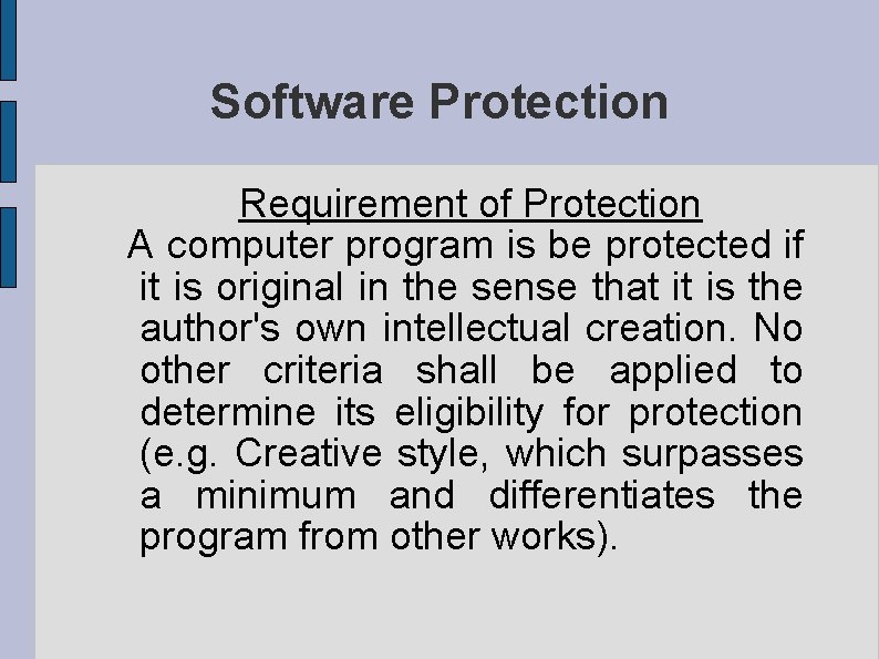 Software Protection Requirement of Protection A computer program is be protected if it is