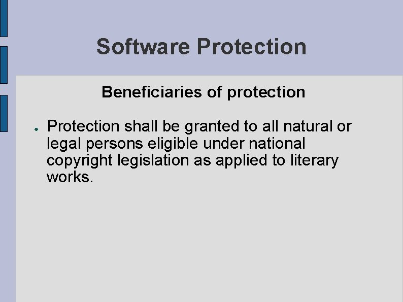 Software Protection Beneficiaries of protection ● Protection shall be granted to all natural or