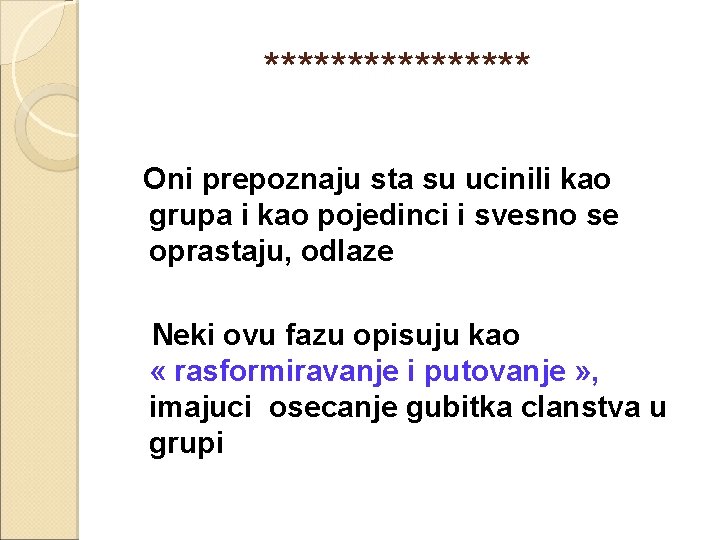 ******** Oni prepoznaju sta su ucinili kao grupa i kao pojedinci i svesno se