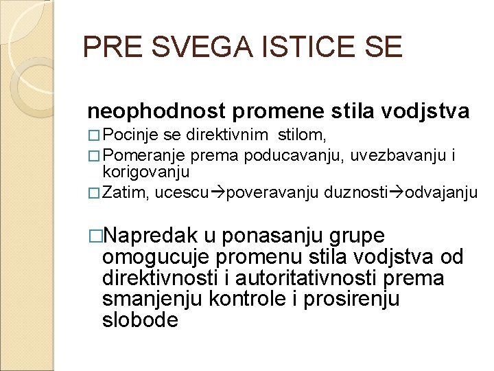 PRE SVEGA ISTICE SE neophodnost promene stila vodjstva � Pocinje se direktivnim stilom, �