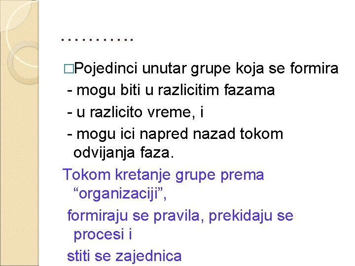 ………. . �Pojedinci unutar grupe koja se formira - mogu biti u razlicitim fazama