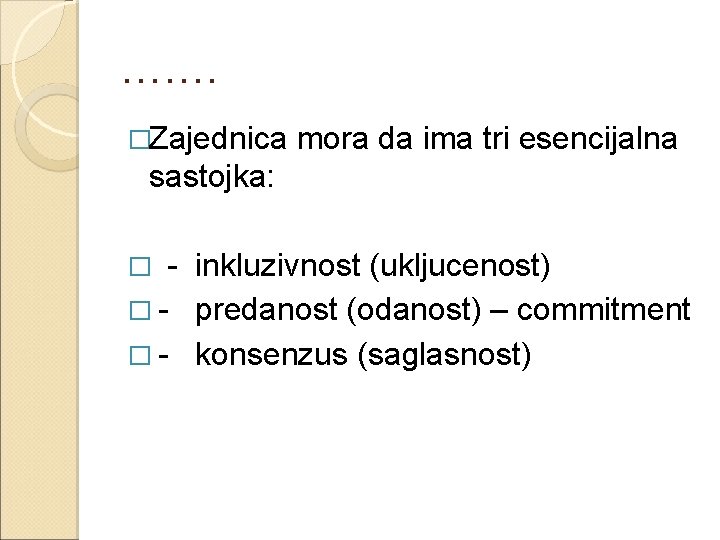 ……. �Zajednica mora da ima tri esencijalna sastojka: - inkluzivnost (ukljucenost) � - predanost