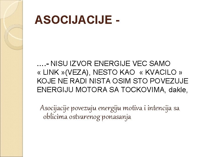 ASOCIJACIJE - …. - NISU IZVOR ENERGIJE VEC SAMO « LINK » (VEZA), NESTO