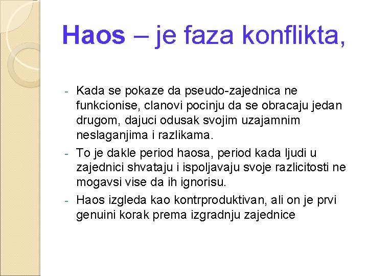 Haos – je faza konflikta, Kada se pokaze da pseudo-zajednica ne funkcionise, clanovi pocinju