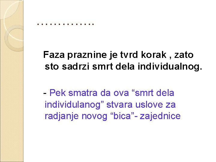 …………. . Faza praznine je tvrd korak , zato sadrzi smrt dela individualnog. -