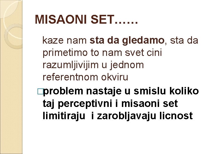 MISAONI SET…… kaze nam sta da gledamo, sta da primetimo to nam svet cini