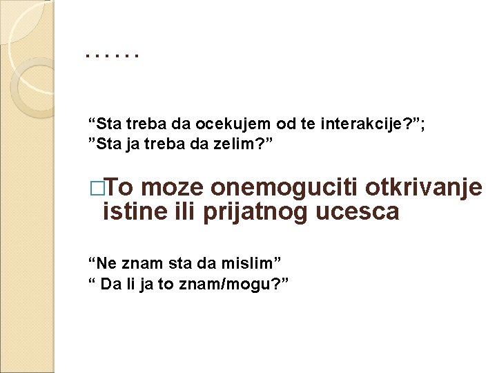 …… “Sta treba da ocekujem od te interakcije? ”; ”Sta ja treba da zelim?