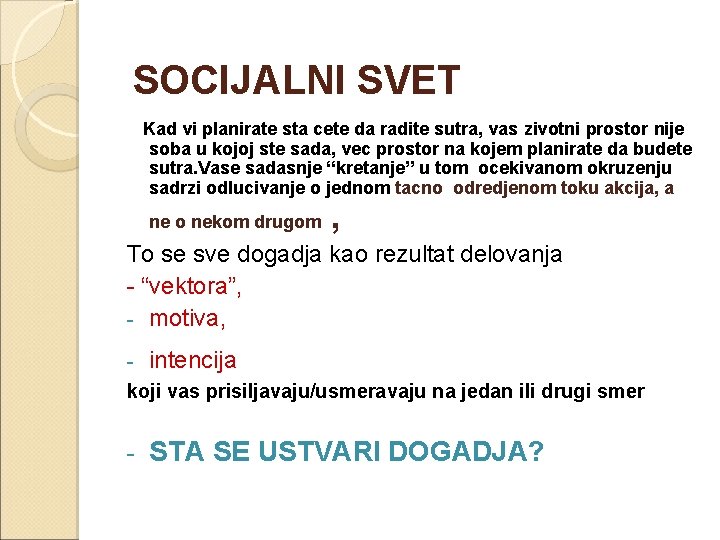 SOCIJALNI SVET Kad vi planirate sta cete da radite sutra, vas zivotni prostor nije