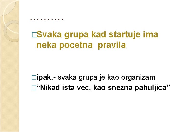 ………. �Svaka grupa kad startuje ima neka pocetna pravila �ipak. - svaka grupa je