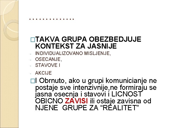 …………. . �TAKVA GRUPA OBEZBEDJUJE KONTEKST ZA JASNIJE INDIVIDUALIZOVANO MISLJENJE, - OSECANJE, - STAVOVE