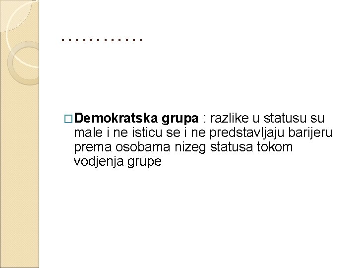 ………… �Demokratska grupa : razlike u statusu su male i ne isticu se i