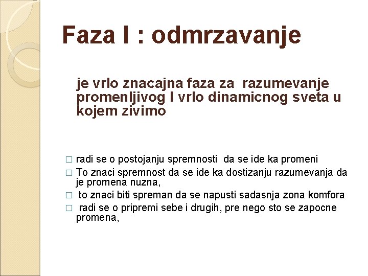 Faza I : odmrzavanje je vrlo znacajna faza za razumevanje promenljivog I vrlo dinamicnog