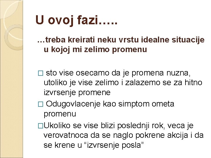 U ovoj fazi…. . …treba kreirati neku vrstu idealne situacije u kojoj mi zelimo