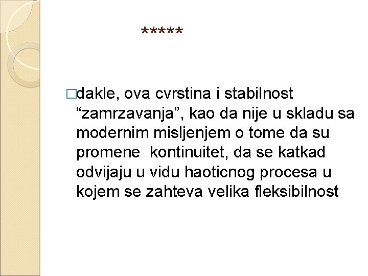 ***** �dakle, ova cvrstina i stabilnost “zamrzavanja”, kao da nije u skladu sa modernim