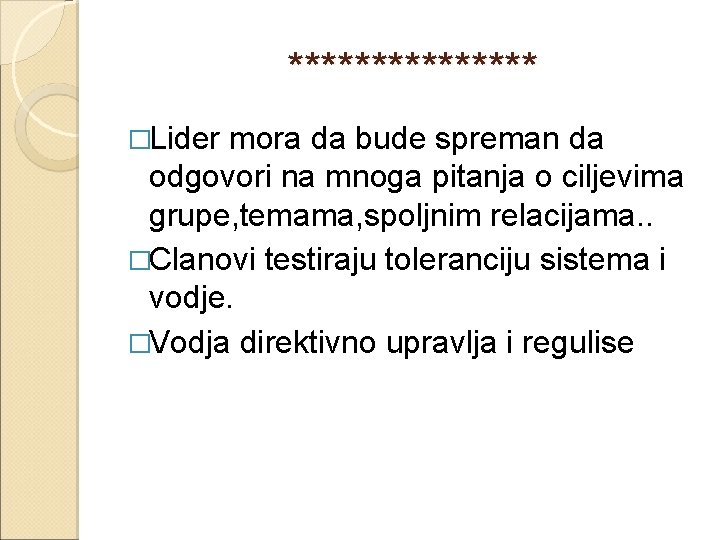 ******** �Lider mora da bude spreman da odgovori na mnoga pitanja o ciljevima grupe,