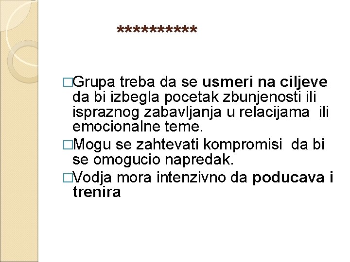 ***** �Grupa treba da se usmeri na ciljeve da bi izbegla pocetak zbunjenosti ili