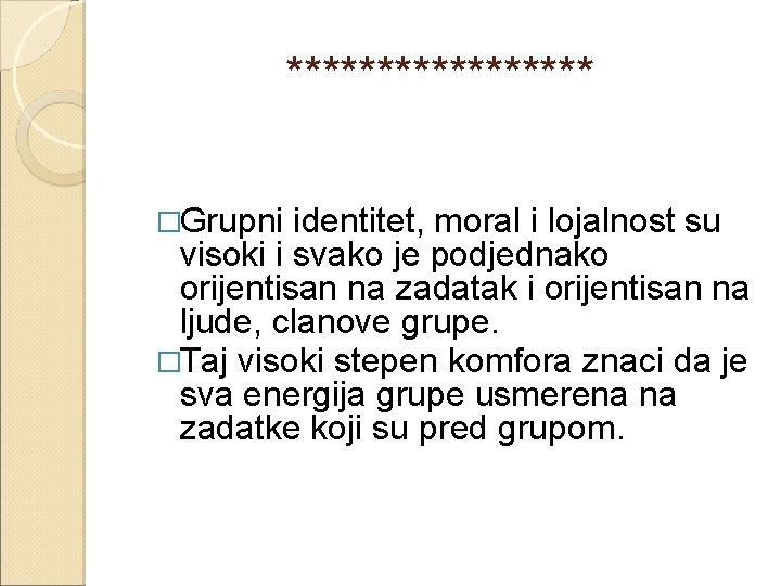 ********* �Grupni identitet, moral i lojalnost su visoki i svako je podjednako orijentisan na
