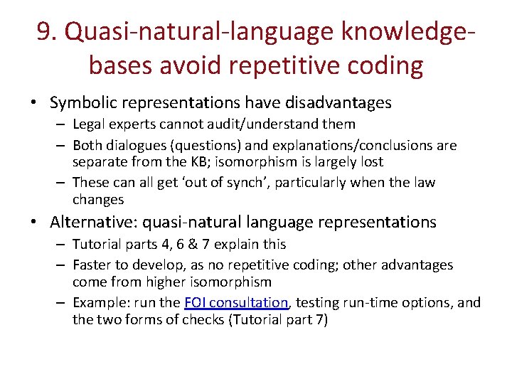 9. Quasi-natural-language knowledgebases avoid repetitive coding • Symbolic representations have disadvantages – Legal experts