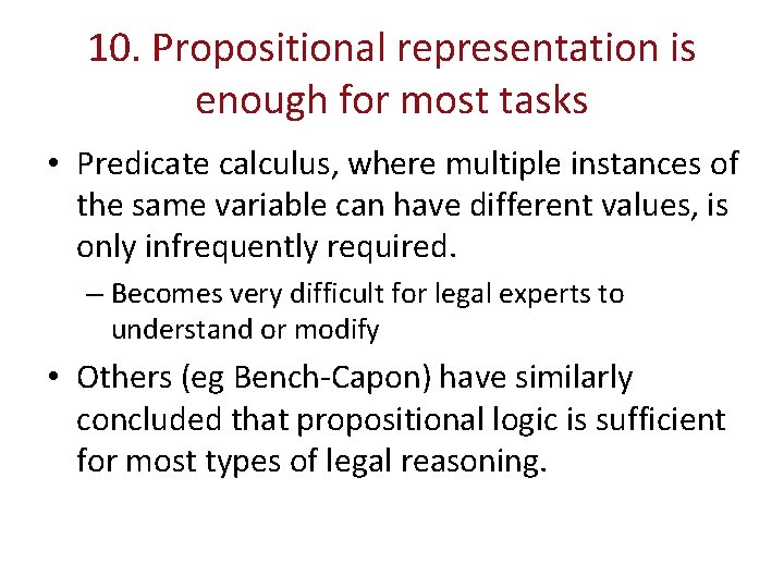 10. Propositional representation is enough for most tasks • Predicate calculus, where multiple instances