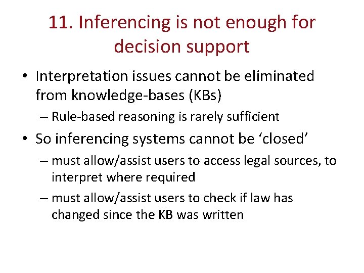 11. Inferencing is not enough for decision support • Interpretation issues cannot be eliminated