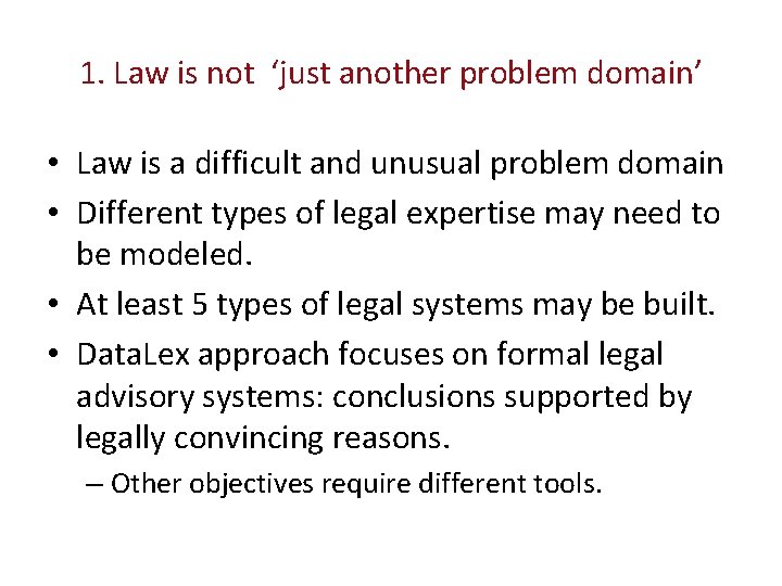 1. Law is not ‘just another problem domain’ • Law is a difficult and