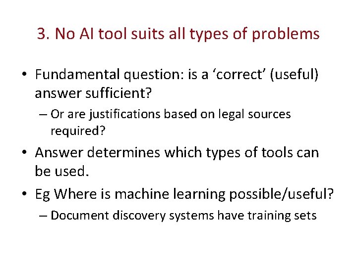 3. No AI tool suits all types of problems • Fundamental question: is a