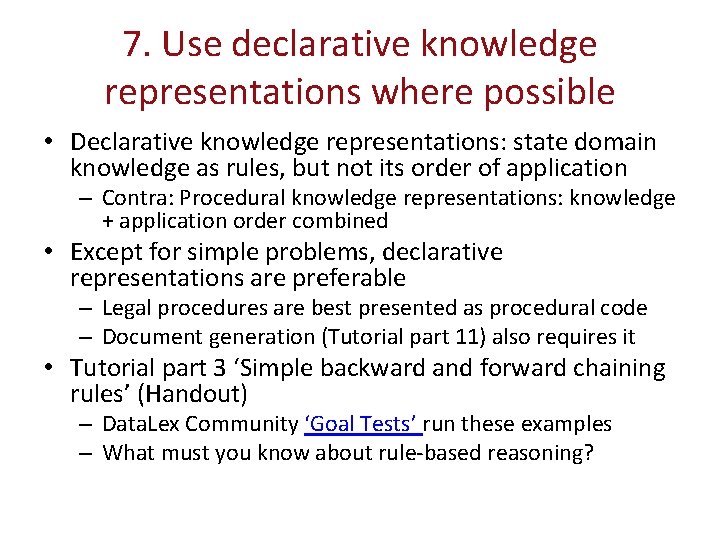 7. Use declarative knowledge representations where possible • Declarative knowledge representations: state domain knowledge