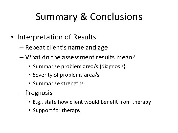 Summary & Conclusions • Interpretation of Results – Repeat client’s name and age –