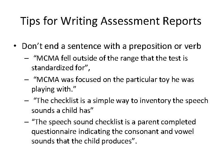 Tips for Writing Assessment Reports • Don’t end a sentence with a preposition or