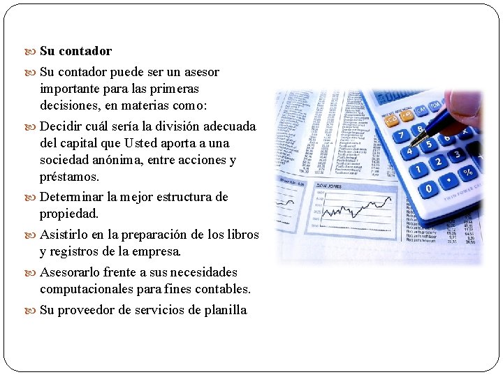  Su contador puede ser un asesor importante para las primeras decisiones, en materias