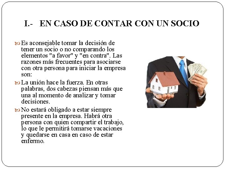 I. - EN CASO DE CONTAR CON UN SOCIO Es aconsejable tomar la decisión I. - EN CASO DE CONTAR CON UN SOCIO Es aconsejable tomar la decisión