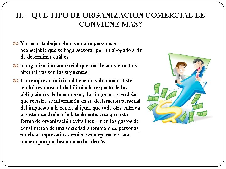 II. - QUÉ TIPO DE ORGANIZACION COMERCIAL LE CONVIENE MAS? Ya sea si trabaja II. - QUÉ TIPO DE ORGANIZACION COMERCIAL LE CONVIENE MAS? Ya sea si trabaja