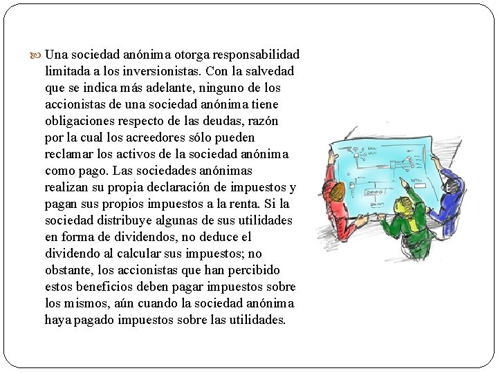  Una sociedad anónima otorga responsabilidad limitada a los inversionistas. Con la salvedad que