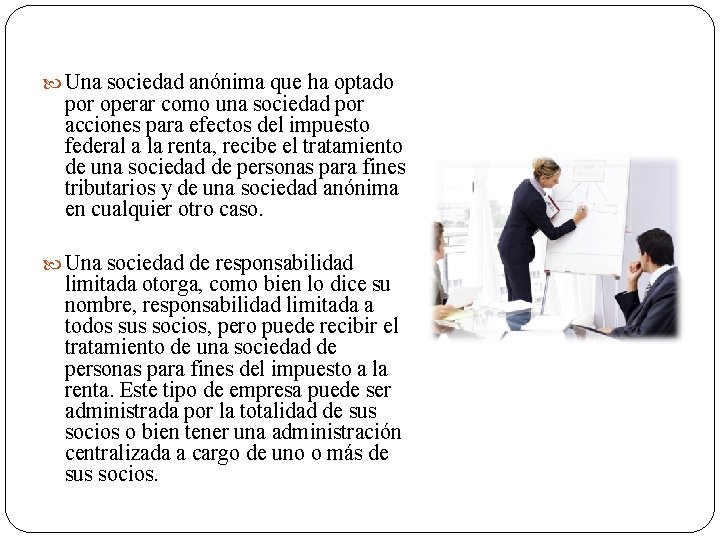 Una sociedad anónima que ha optado por operar como una sociedad por acciones Una sociedad anónima que ha optado por operar como una sociedad por acciones