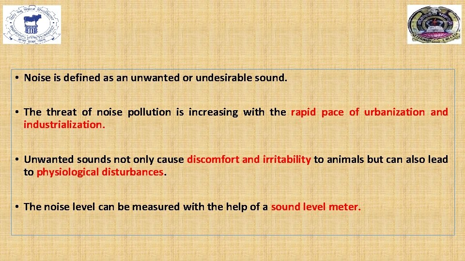  • Noise is defined as an unwanted or undesirable sound. • The threat