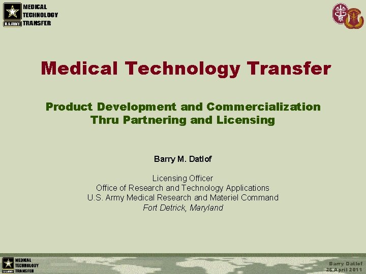 Medical Technology Transfer Product Development and Commercialization Thru Partnering and Licensing Barry M. Datlof