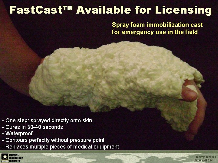Fast. Cast™ Available for Licensing Spray foam immobilization cast for emergency use in the