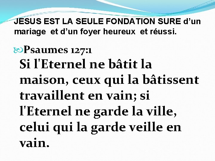 JESUS EST LA SEULE FONDATION SURE d’un mariage et d’un foyer heureux et réussi.
