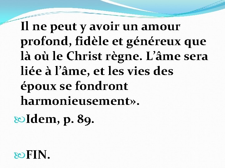 Il ne peut y avoir un amour profond, fidèle et généreux que là où