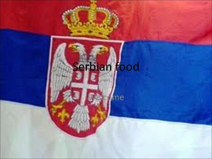 Serbian food Welcome 