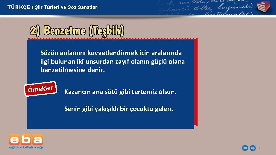 TÜRKÇE / Şiir Türleri ve Söz Sanatları Sözün anlamını kuvvetlendirmek için aralarında ilgi bulunan