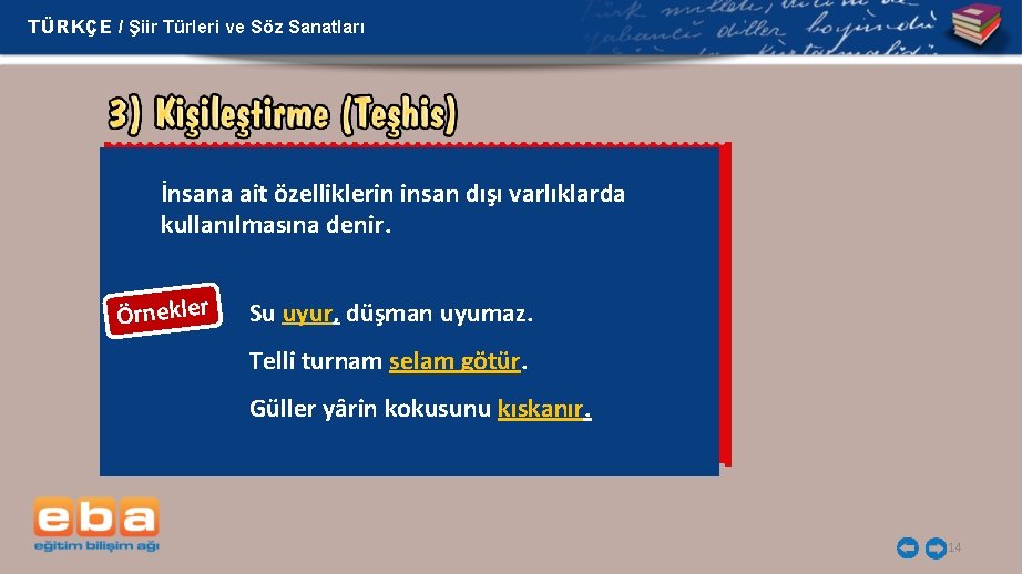 TÜRKÇE / Şiir Türleri ve Söz Sanatları İnsana ait özelliklerin insan dışı varlıklarda kullanılmasına