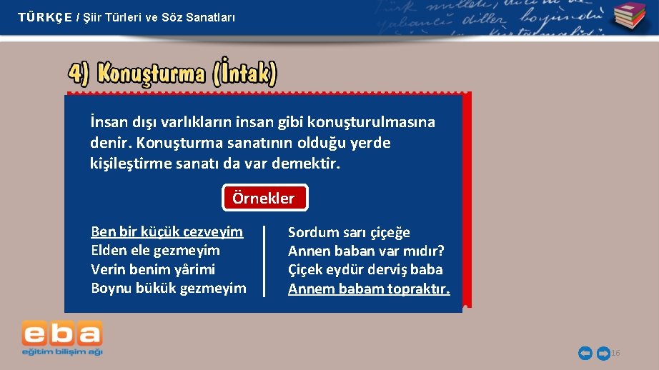 TÜRKÇE / Şiir Türleri ve Söz Sanatları İnsan dışı varlıkların insan gibi konuşturulmasına denir.