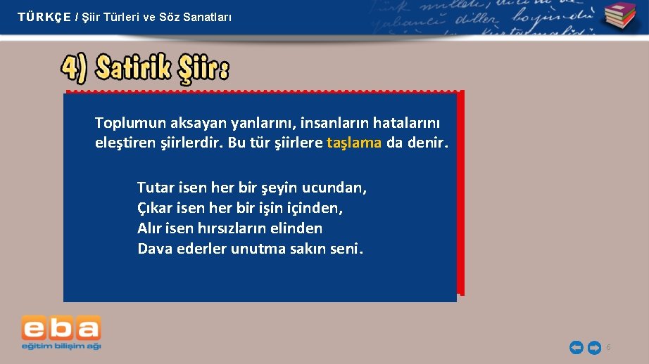 TÜRKÇE / Şiir Türleri ve Söz Sanatları Toplumun aksayan yanlarını, insanların hatalarını eleştiren şiirlerdir.