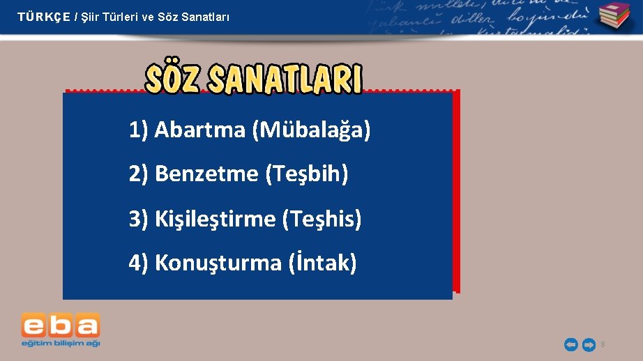 TÜRKÇE / Şiir Türleri ve Söz Sanatları 1) Abartma (Mübalağa) 2) Benzetme (Teşbih) 3)